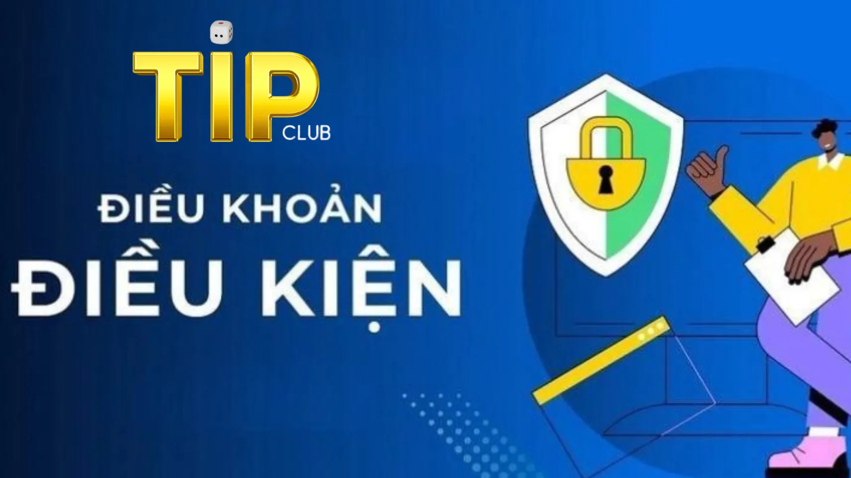 Tìm hiểu về ý nghĩa của điều khoản và điều kiện TipClub Tìm hiểu về ý nghĩa của điều khoản và điều kiện TipClub