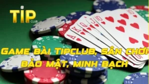 Giới thiệu Game Bài TipClub