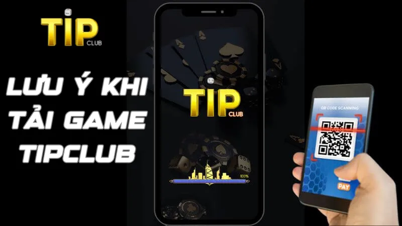 Điều cần lưu ý khi tải TipClub